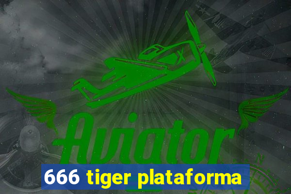 666 tiger plataforma